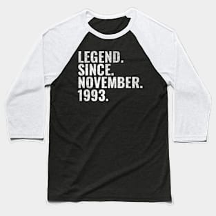 Legend since November 1993 Birthday Shirt Happy Birthday Shirts Baseball T-Shirt